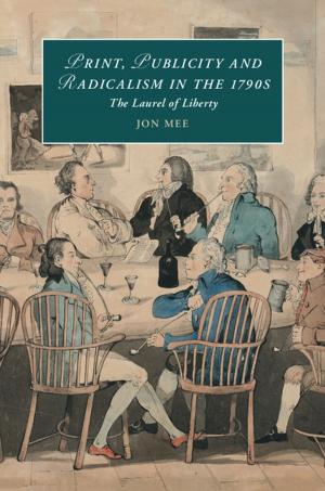 Cover of the book Print, Publicity, and Popular Radicalism in the 1790s by Jonathan Swift, Léon de Wailly
