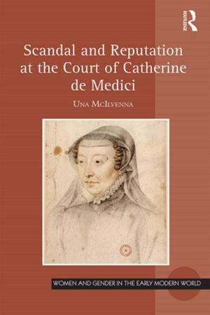 Cover of the book Scandal and Reputation at the Court of Catherine de Medici by Laurie Murphy, Pierre Benckendorff, Gianna Moscardo, Philip L. Pearce