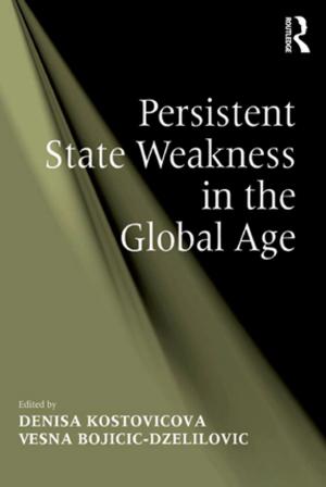 Cover of the book Persistent State Weakness in the Global Age by Peter H. Wilson, Susan H Spence, David J. Kavanagh