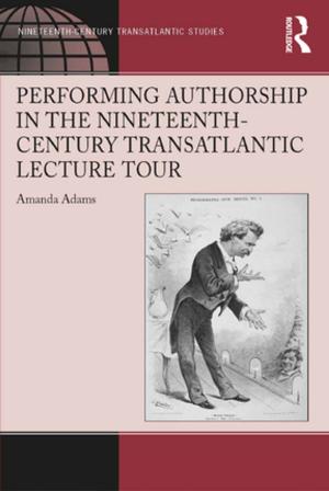 Book cover of Performing Authorship in the Nineteenth-Century Transatlantic Lecture Tour