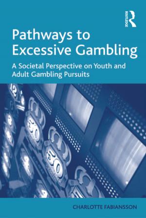 Cover of the book Pathways to Excessive Gambling by Kevin Durrheim, John Dixon