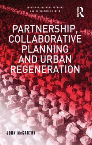 Cover of the book Partnership, Collaborative Planning and Urban Regeneration by Ivan Cury