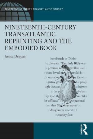 Cover of the book Nineteenth-Century Transatlantic Reprinting and the Embodied Book by 