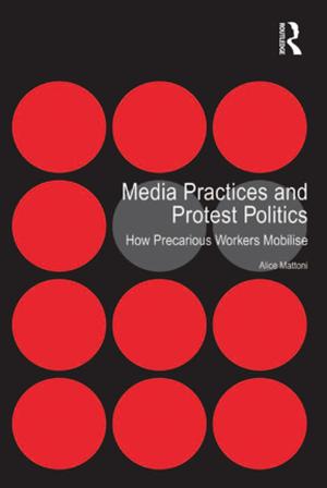 Cover of the book Media Practices and Protest Politics by Elizabeth T. Hulbert, Marjorie M. Petit, Caroline B. Ebby, Elizabeth P. Cunningham, Robert E. Laird