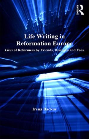 Cover of the book Life Writing in Reformation Europe by Elizabeth A. Bridgham