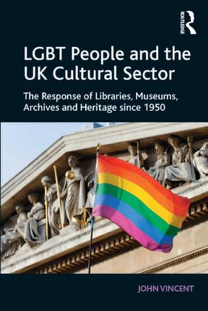 Cover of the book LGBT People and the UK Cultural Sector by J.A. Yelling