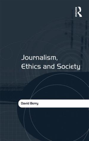 Cover of the book Journalism, Ethics and Society by Molly K. Macauley, Michael D. Bowes, Karen L. Palmer