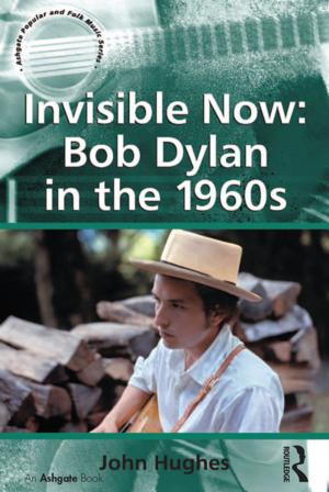 Cover of the book Invisible Now: Bob Dylan in the 1960s by Ahsan Ullah