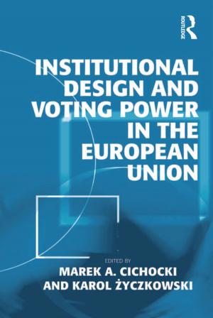 Cover of the book Institutional Design and Voting Power in the European Union by Paul H Barrett