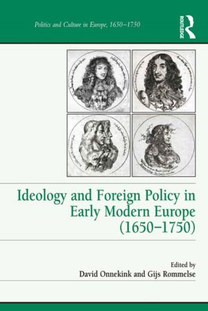 Cover of the book Ideology and Foreign Policy in Early Modern Europe (1650-1750) by Lucetta Scaraffia, Giulia Galeotti