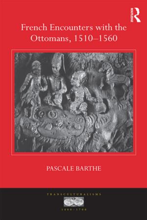 Cover of the book French Encounters with the Ottomans, 1510-1560 by Jerome Davis