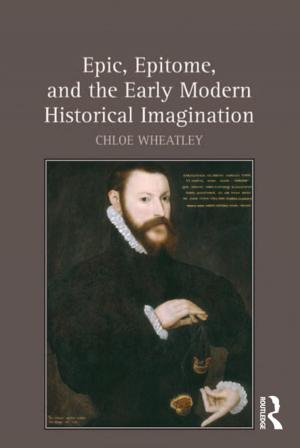 Cover of the book Epic, Epitome, and the Early Modern Historical Imagination by Rosemarie Tong