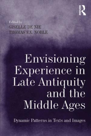 Cover of the book Envisioning Experience in Late Antiquity and the Middle Ages by 