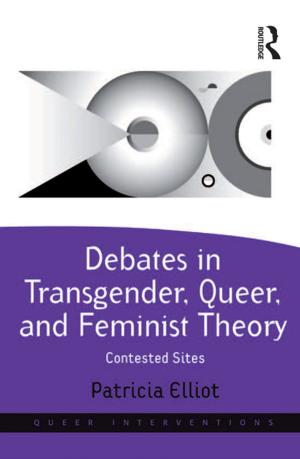 Cover of the book Debates in Transgender, Queer, and Feminist Theory by James Stillwaggon, David Jelinek