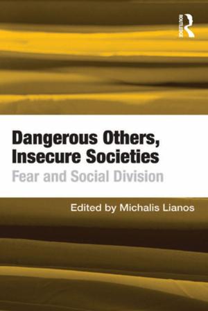 Cover of the book Dangerous Others, Insecure Societies by Martin Upchurch, Graham Taylor