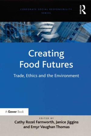 Cover of the book Creating Food Futures by Eleonore Kofman, Annie Phizacklea, Parvati Raghuram, Rosemary Sales