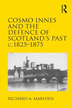 Cover of the book Cosmo Innes and the Defence of Scotland's Past c. 1825-1875 by Sergiusz Michalski