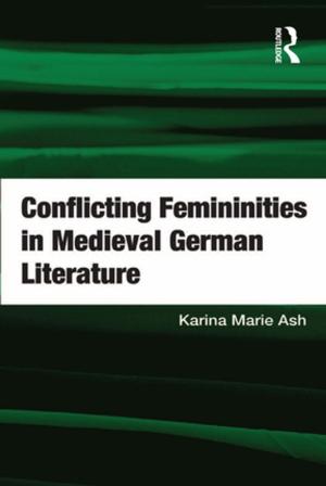 Cover of the book Conflicting Femininities in Medieval German Literature by Bethaney Turner