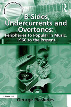 Cover of the book B-Sides, Undercurrents and Overtones: Peripheries to Popular in Music, 1960 to the Present by 