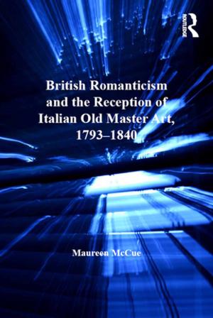 Cover of the book British Romanticism and the Reception of Italian Old Master Art, 1793-1840 by Chris Wong Sick Hong