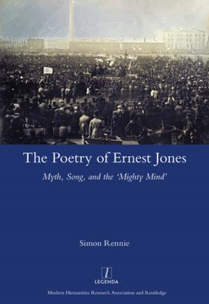 Cover of the book The Poetry of Ernest Jones Myth, Song, and the ‘Mighty Mind’ by Tim Mitchell