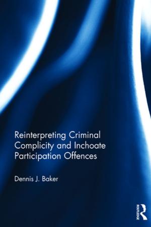 Cover of the book Reinterpreting Criminal Complicity and Inchoate Participation Offences by Annamarie Jagose