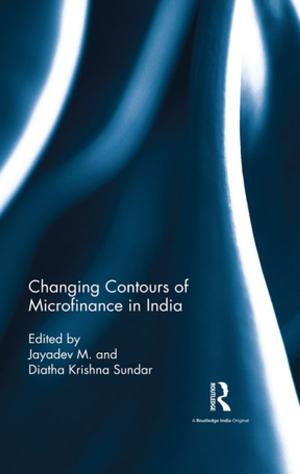Cover of the book Changing Contours of Microfinance in India by Cris Yelland
