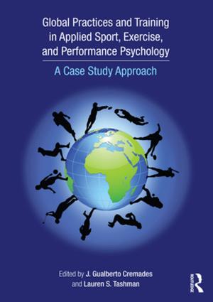 Cover of the book Global Practices and Training in Applied Sport, Exercise, and Performance Psychology by Dominique Robert, Martin Dufresne