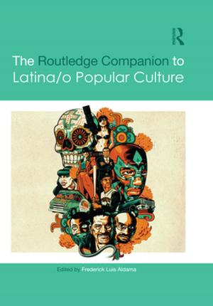 Cover of the book The Routledge Companion to Latina/o Popular Culture by Robert A. Bickers, Rosemary Seton