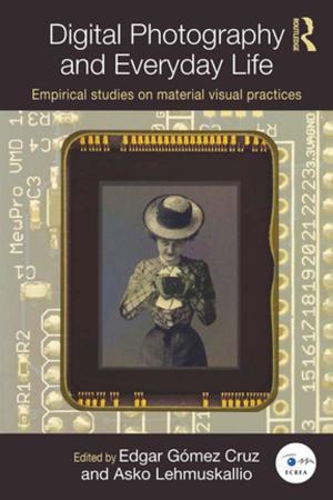 Cover of the book Digital Photography and Everyday Life by Christina Theokas, Mary L. González, Consuelo Manriquez, Joseph F. Johnson Jr.