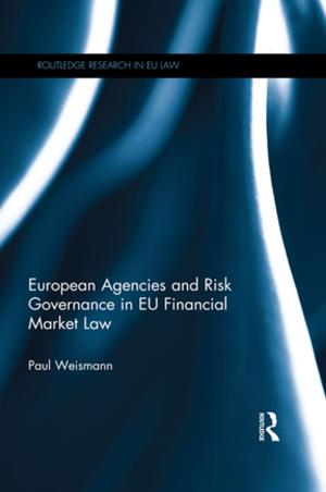Cover of the book European Agencies and Risk Governance in EU Financial Market Law by Steffen Wippel, Katrin Bromber, Birgit Krawietz