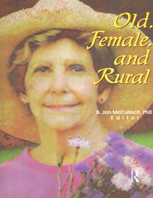 Cover of the book Old, Female, and Rural by Steven Louis Shelley