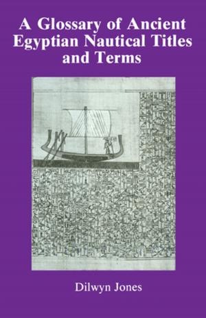 Cover of the book Glossary Of Ancient Egyptian Nautical Terms by Susan Dente Ross