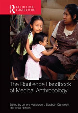 Cover of the book The Routledge Handbook of Medical Anthropology by R.P.T. Davenport-Hines, Jonathan Liebenau