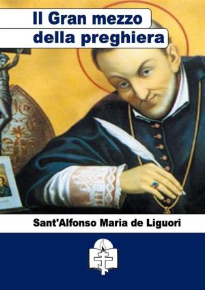Cover of the book Del Gran mezzo della preghiera by Sant'Agostino d'Ippona