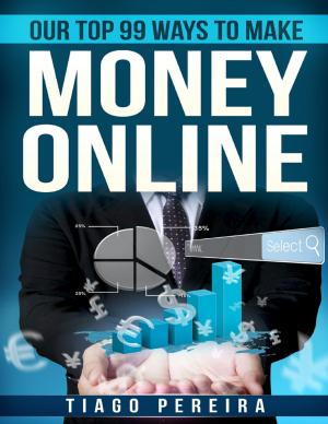 Cover of the book Our Top 99 Ways to Make Money Online by Nathan Birr