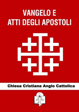 Cover of the book Vangelo e Atti degli Apostoli by Santa Teresa d'Avila