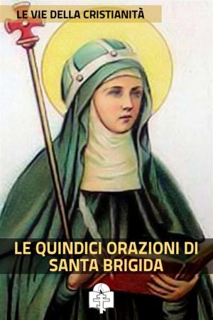 Cover of the book Le Quindici Orazioni di Santa Brigida by Margherita Maria Alacoque