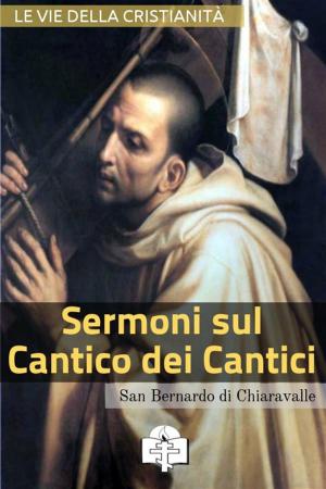 Cover of the book Sermoni sul Cantico dei Cantici by Gabriele D'Annunzio