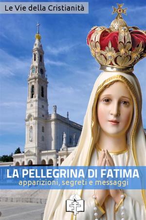 Cover of the book La pellegrina di Fatima by Autori Vari