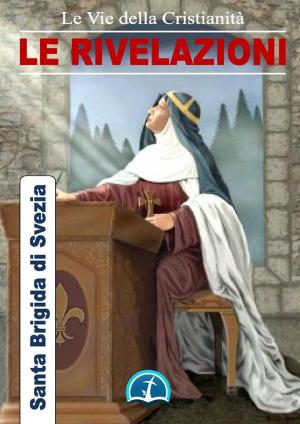 Cover of the book Le Rivelazioni di Santa Brigida by Mosè (Profeta)