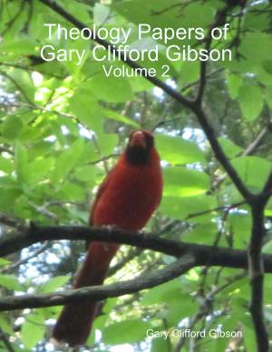 Book cover of Theology Papers of Gary Clifford Gibson - Volume 2