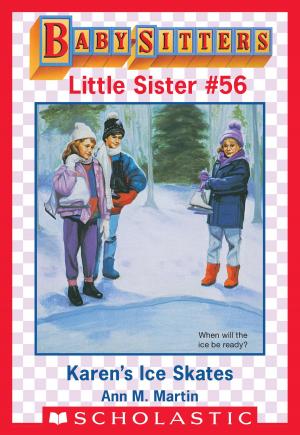 Cover of the book Karen's Ice Skates (Baby-Sitters Little Sister #56) by Ann Martin, Ann M. Martin