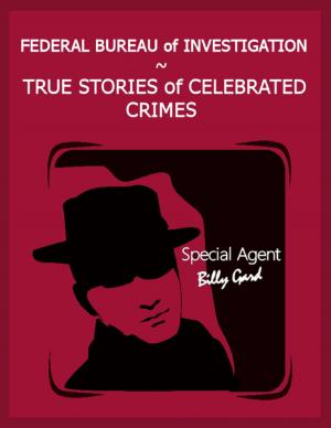 Cover of the book Federal Bureau of Investigation – True Stories of Celebrated Crimes by Merriam Press