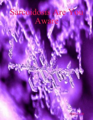 Cover of the book Sarcoidosis Are You Aware by Larry Vaught
