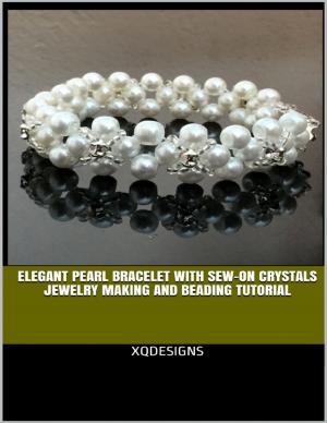 Cover of the book Elegant Pearl Bracelet With Sew-on Crystals Jewelry Making and Beading Tutorial by Barbara M. Robinson