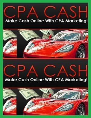 Book cover of Cpa Cash - Make Cash Online With Cpa Marketing