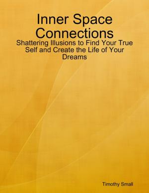 Book cover of Inner Space Connections - Shattering Illusions to Find Your True Self and Create the Life of Your Dreams