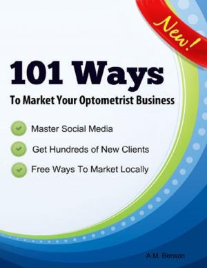 Cover of the book 101 Ways to Market Your Optometrist Business by Keith R. Rees