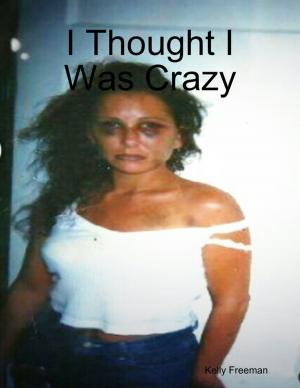 Cover of the book I Thought I Was Crazy by Burr Cook